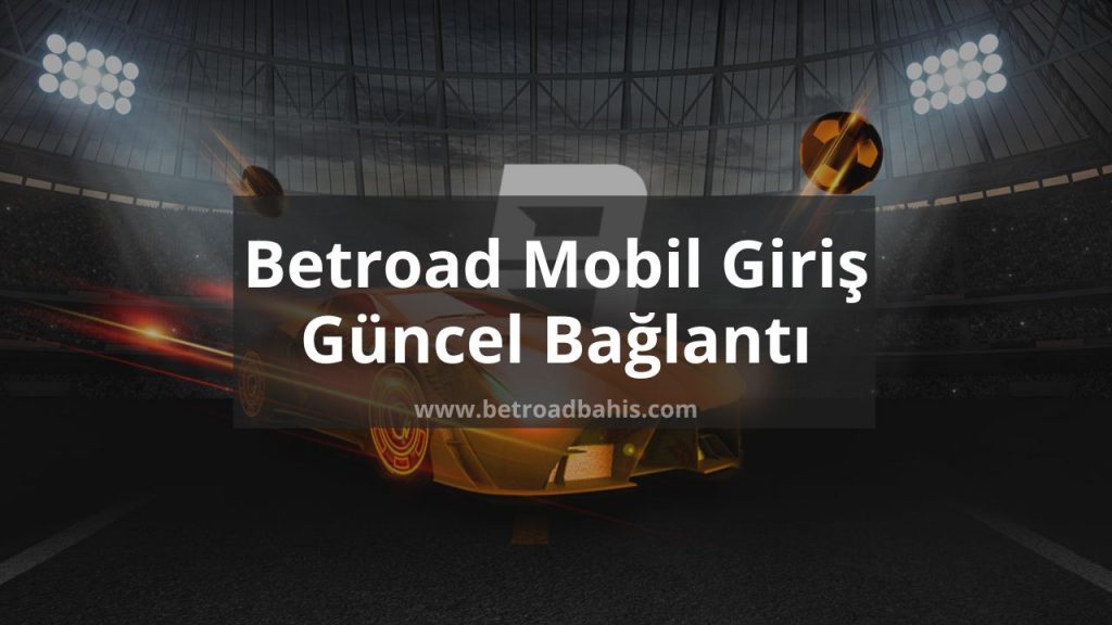 Betroad Mobil Giriş Güncel Bağlantı