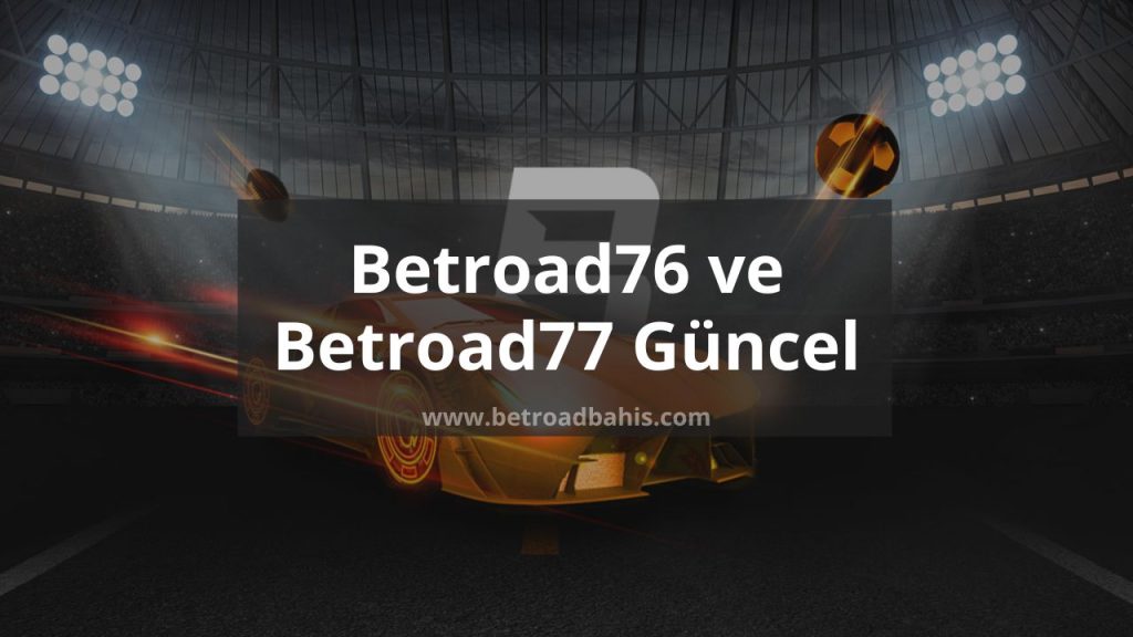 Betroad76 ve Betroad77
